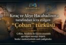 Anadolu rock müziğinin güçlü sesi Kıraç ile Kırım’ın güçlü sesi Aliye Hacabadinova tarafından seslendirilen “Çoban”, yalnız bir türkü degil; Türk dünyasının bozkır hafızasını taşıyan bir yırdır.