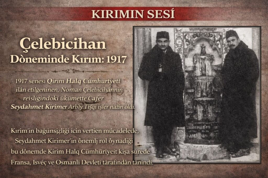 1917 senesi Qırım Halq Cumhuriyeti ilân etilgeninen, Noman Çelebicihannıñ reisligindeki ükümette Arbiy Tışqı işler naziri oldı.