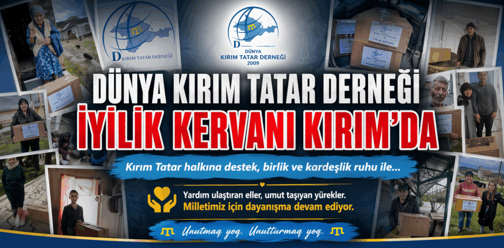 Dünya Kırım Tatar Derneğinin İyilik kervanı Kırım halkımızla buluşuyor