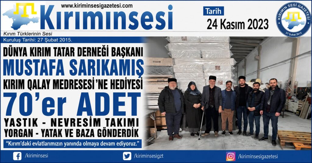 Dünya Kırım Tatar Derneği Başkanı Mustafa Sarıkamış Kırım Qalay Medresesi ne hediyesi 70 er adet yastık Nevresim takımı Yorgan Yatak ve Baza gönderdik
