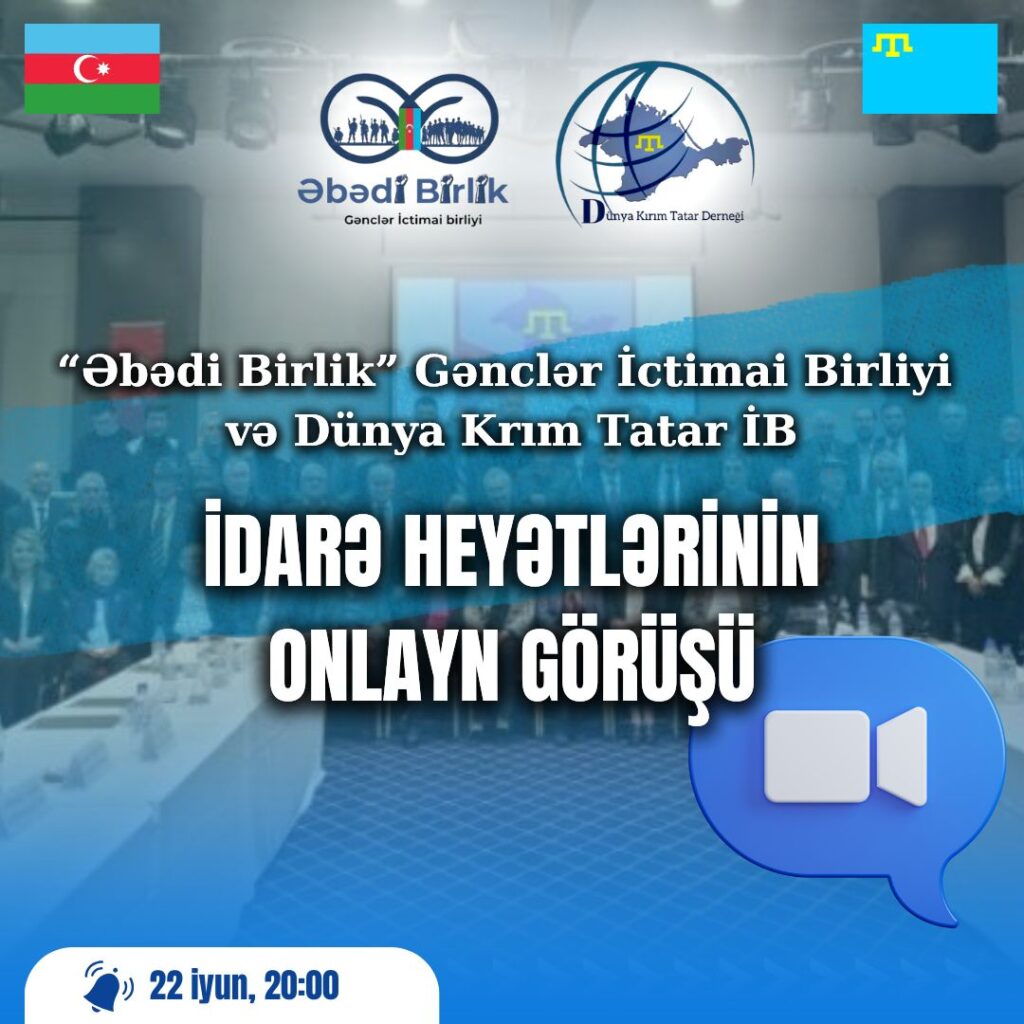 Əbədi Birlik Gənclər İctimai Birliyi və Dünya Krım Tatar İB İdarə heyətlərinin arasında onlayn görüş keçiriləcək