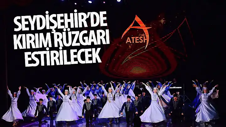 Kırım Tatarlarının geleneksel müzik ve danslarını dünyaya tanıtan Kırım Ateş Topluluğu, Konya'nın Seydişehir ilçesinde sahne alacak. Dünya Kırım Tatar Derneği’nin öncülüğünde düzenlenen konser,