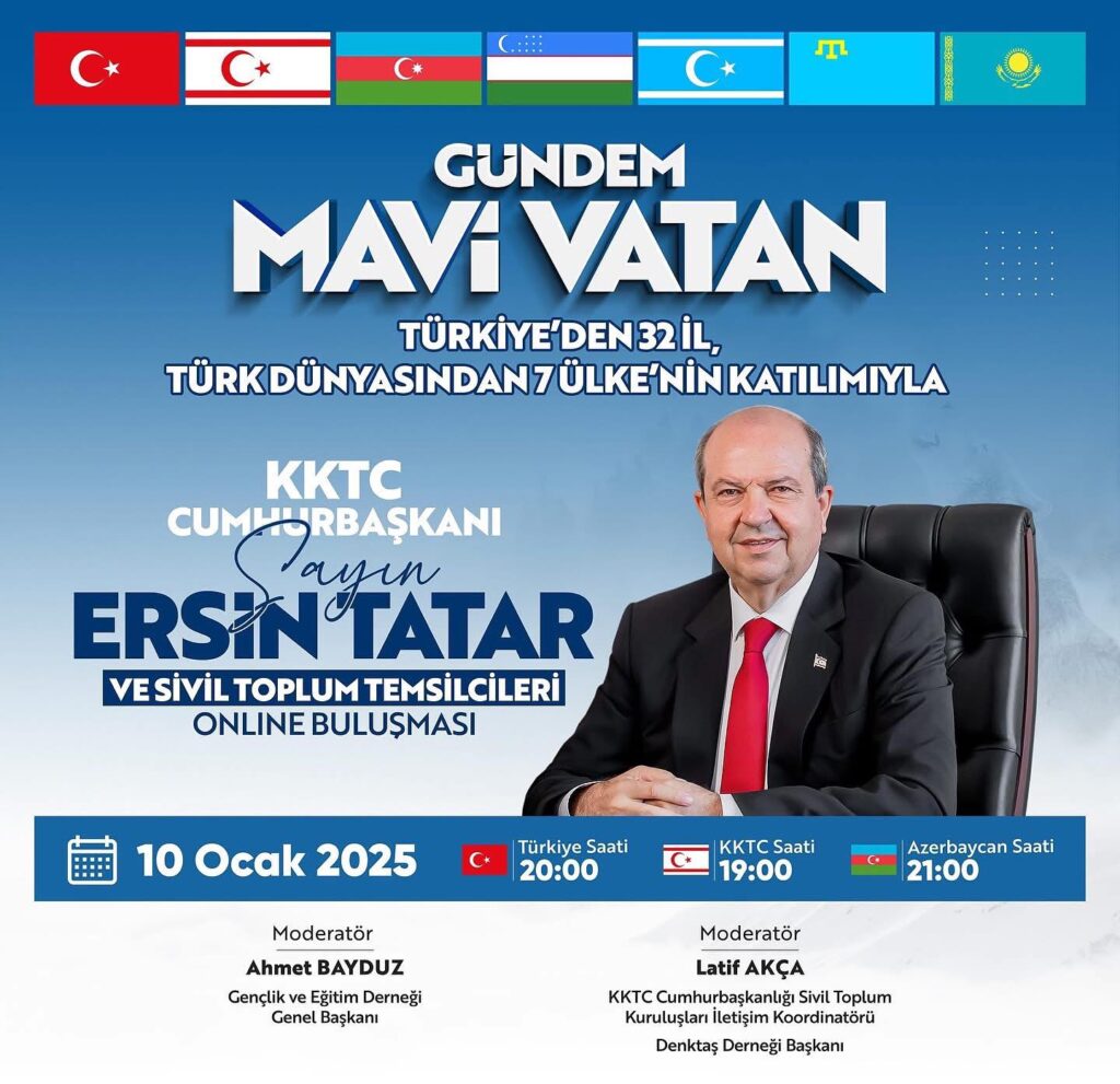 KKTC Cumhurbaşkanı Sayın Ersin TATAR’ın katılımlarıyla, Doğu, Güneydoğu ve Karadeniz Bölgesinden 32 İl’den Sivil Toplum Kuruluşu temsilcileri ve Türk Dünyasından 7 Ülkeden katılım ile Mavi Vatan’ı konuşacağız.