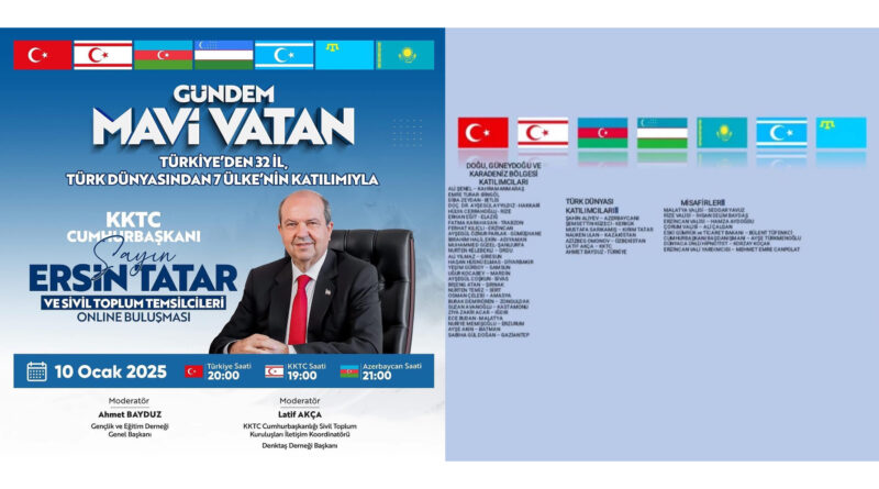 KKTC Cumhurbaşkanı Sayın Ersin TATAR’ın katılımlarıyla, Doğu, Güneydoğu ve Karadeniz Bölgesinden 32 İl’den Sivil Toplum Kuruluşu temsilcileri ve Türk Dünyasından 7 Ülkeden katılım ile Mavi Vatan’ı konuşacağız.