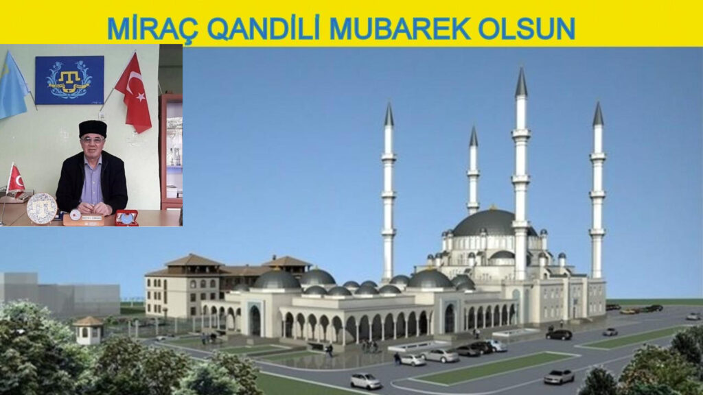 Dünya Qırımtatar  derneginiñ başqanı Mustafa Sarıkamış Miraç qandiliniz mübarek olsun!