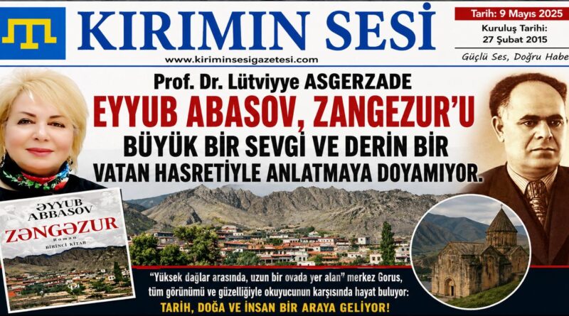 Prof. Dr. Lütviyye ASGERZADE Eyyub Abasov, Zangezur’u büyük bir sevgi ve derin bir vatan hasretiyle anlatmaya doyamıyor.