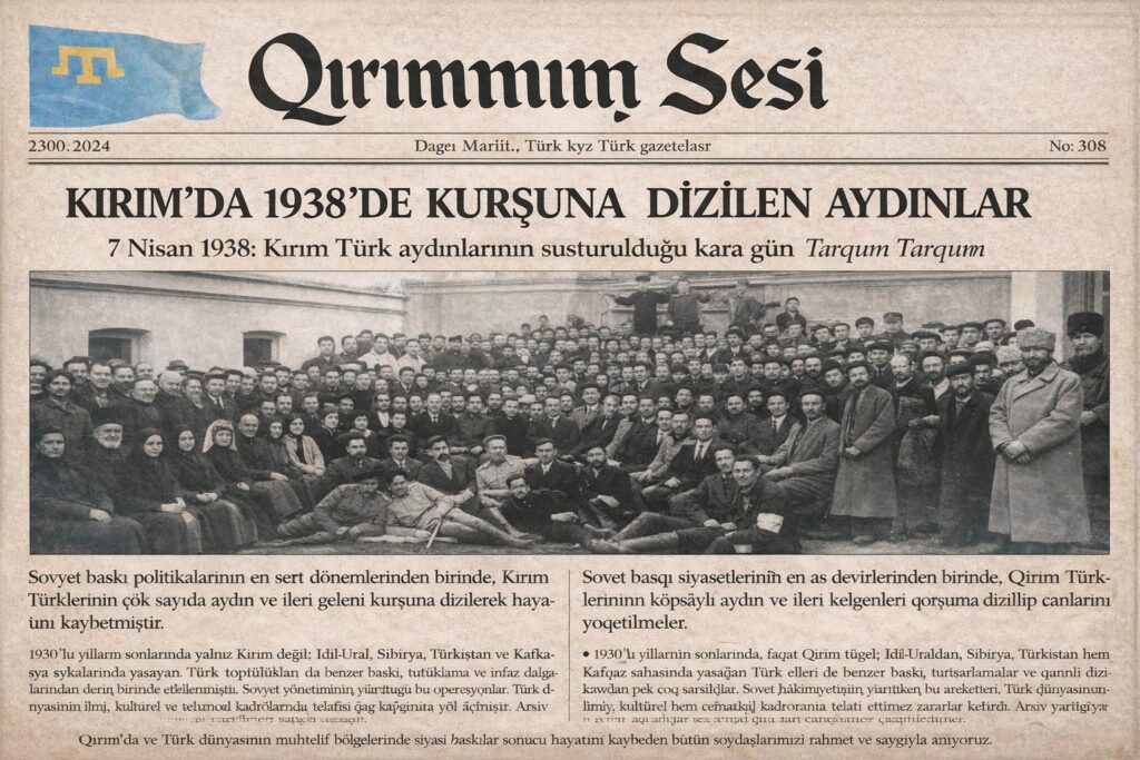 KIRIM’DA 1938’DE KURŞUNA DİZİLEN AYDINLAR

7 Nisan 1938: Kırım Türk aydınlarının susturulduğu kara gün:

Yakub Ablamitov, Yakub Azizov, Hasan Sabri Ayvazov, Osman Akçoraklı, Ramazan Aleksandroviç, Ali Asanov, Yahya Bayraşevski, Hüseyin Badaninski, Zafer Gafarov, Kerim Cemaledinov, İbraim İsmailov, Abdulla Latifzade, Fevzi Musaniyev, Yakub Musanif, Mamut Nedim, İlyas Tarhan, Server Turupçu, Seyit-Celil Hattatov , Bilal Çagar, Bekir Sıtkı Çobanzade,