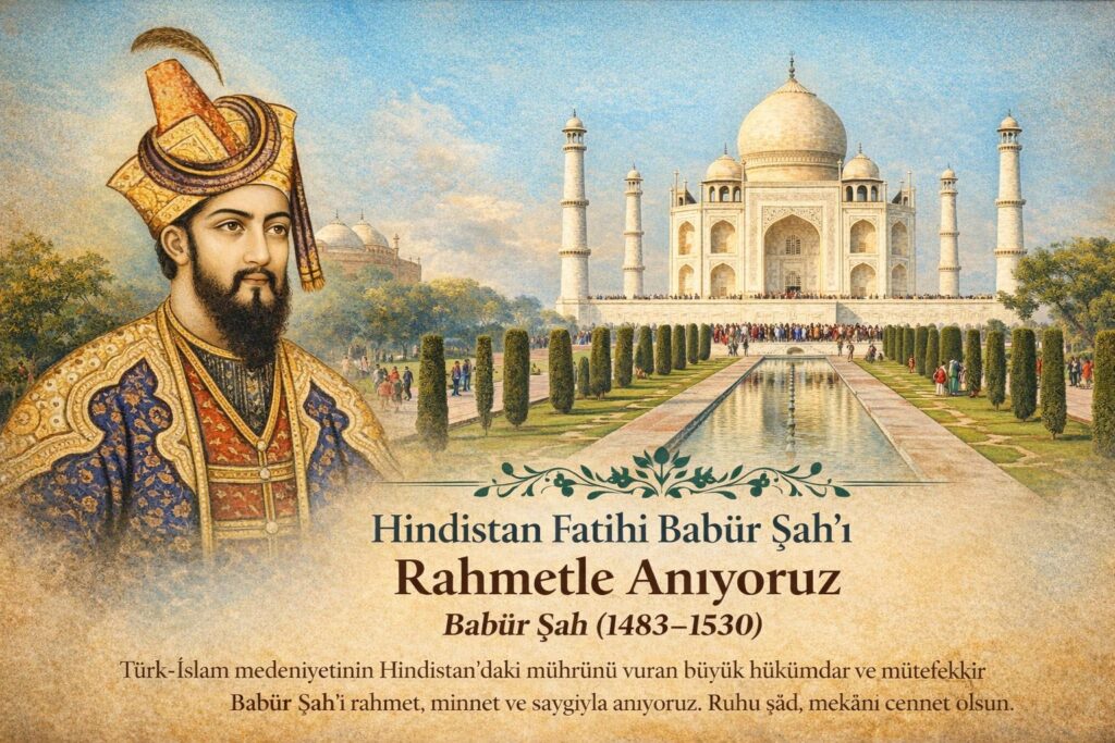 Babür şah Türk-İslam medeniyetinin Hindistan’daki mührünü vuran bu büyük devlet adamının azmi, cesareti ve kalemi, asırlara ışık tutmaya devam etmektedir.