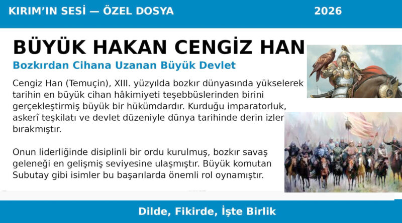 Büyük Hakan Cengiz Han: Güçlü devlet teşkilatı Üstün askerî organizasyon Bozkır dünyasını birleştiren siyasi vizyon ile dünya tarihinin en etkili hükümdarları arasında yer almaktadır.
