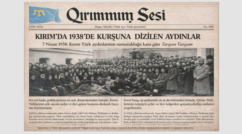 KIRIM’DA 1938’DE KURŞUNA DİZİLEN AYDINLAR 7 Nisan 1938: Kırım Türk aydınlarının susturulduğu kara gün: Yakub Ablamitov, Yakub Azizov, Hasan Sabri Ayvazov, Osman Akçoraklı, Ramazan Aleksandroviç, Ali Asanov, Yahya Bayraşevski, Hüseyin Badaninski, Zafer Gafarov, Kerim Cemaledinov, İbraim İsmailov, Abdulla Latifzade, Fevzi Musaniyev, Yakub Musanif, Mamut Nedim, İlyas Tarhan, Server Turupçu, Seyit-Celil Hattatov , Bilal Çagar, Bekir Sıtkı Çobanzade,