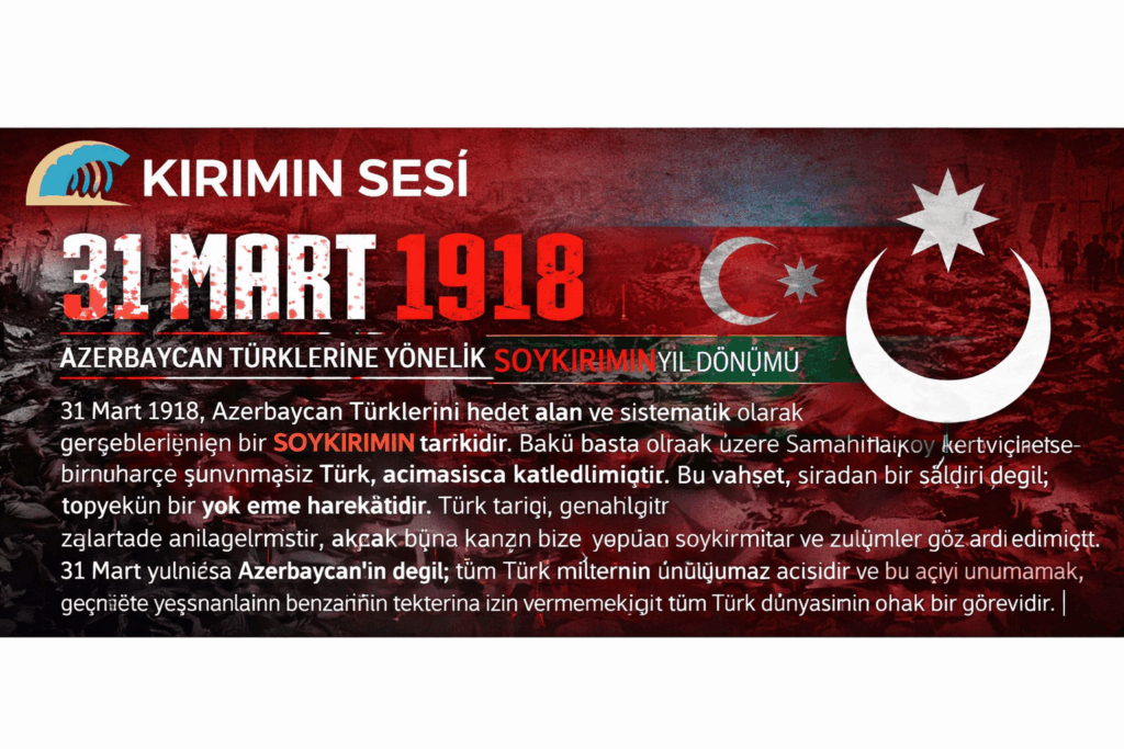 31 Mart, bu yönüyle yalnızca Azerbaycan’ın değil, tüm Türk dünyasının ortak hafızasında yer alması gereken bir gündür. Bu tarih, geçmişte yaşananların unutulmaması, gelecek nesillere aktarılması ve benzer acıların bir daha yaşanmaması adına bir farkındalık günüdür.