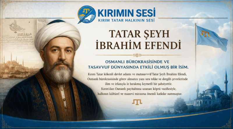 Tatar Şeyh İbrahim Efendi: Osmanlı Bürokrasisi ve Tasavvuf Dünyasında Kırım Tatar İzleri