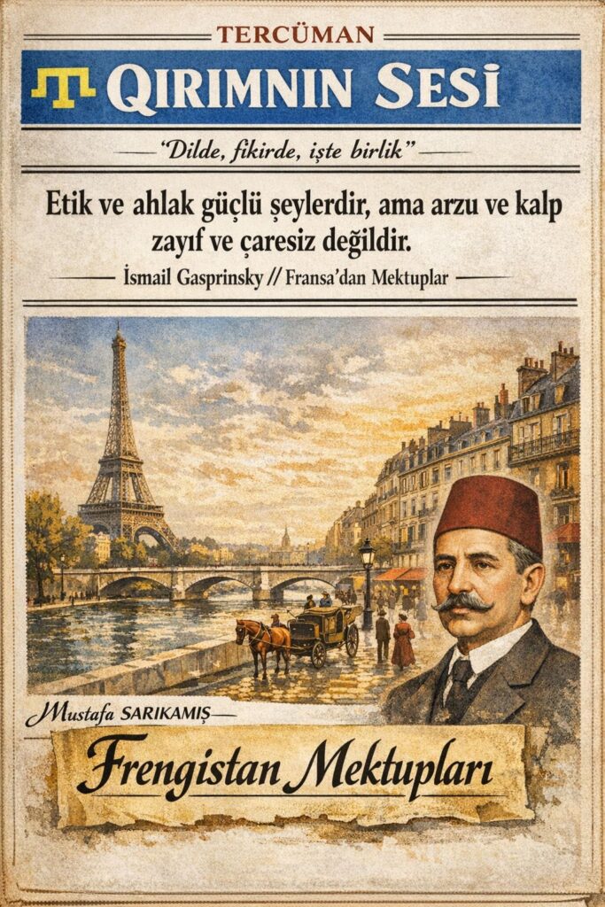 İsmail Bey Gaspıralı (1851–1914) Kırım Tatar aydını, eğitimci ve gazeteci “Tercüman” gazetesinin kurucusu “Dilde, fikirde, işte birlik” şiarının sahibi Eseri: Frengistan Mektupları