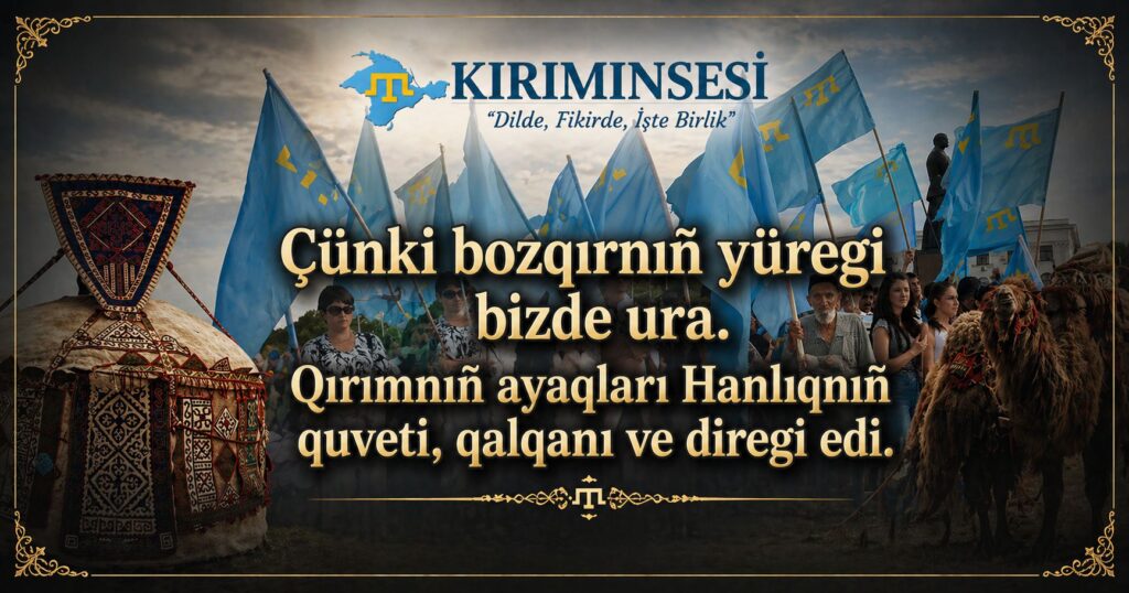 Biz Qırımnıñ Ayaqlarıyız! Biz Taraq Tamğanıñ Evlâtlarıyız! Bozqır Ölmedi Biz Yaşaymız! Biz Tarihniñ Kölegesi Degil, Devamıyız! Qırımnıñ Ruhı Bizde Yaşay!  Qıpçaq Qanı, Qırım Ruhu! Biz Qırımnıñ ayaqlarıyız. Biz Ulu Bozqırnıñ neslinden kelgen varisleriz.Tamırlarımız Avrasiyanıñ sonsuz keñliklerinde uluslar qurğan Qıpçaq alemindedir.
