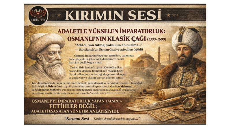 Osmanlı İmparatorluğu’nun temelleri, yalnızca kılıç gücüyle değil; adalet, denetim ve halkla kurulan güçlü bağlarla atıldı.