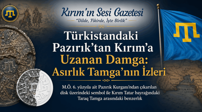 M.Ö. 6. yüzyıla ait Pazırık Kurganı’ndan çıkarılan disk üzerindeki sembol ile Kırım Tatar bayrağındaki Taraq Tamga arasındaki benzerlik, Türk tarihinin derin köklerine işaret ediyor.