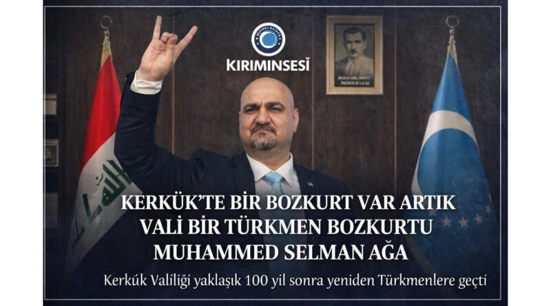 kerkük valisi 100 yıl sonra bir türk muhammed selman aga