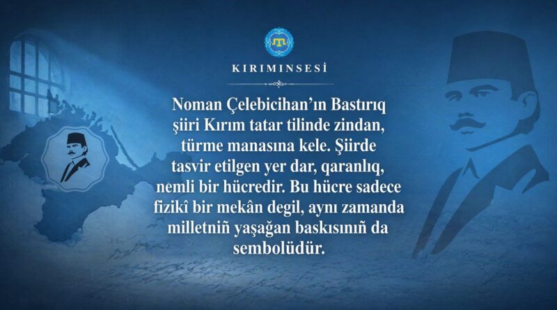Noman Çelebicihan’ın Kaderi: Ne acıdır ki bu şiiri yazan Çelebicihan, 1918 yılında Bolşevikler tarafından tutuklanmış, Sivastopol’da idam edilerek naaşı Karadeniz’e atılmıştır. Bu şiir, onun hem şair kimliğinin hem de halkı için çektiği çilelerin bir belgesi niteliğindedir