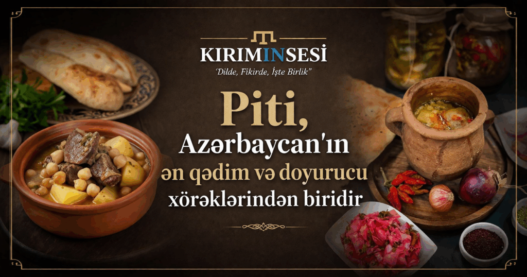 Piti, Azərbaycan'ın ən qədim və doyurucu xörəklərindən biridir