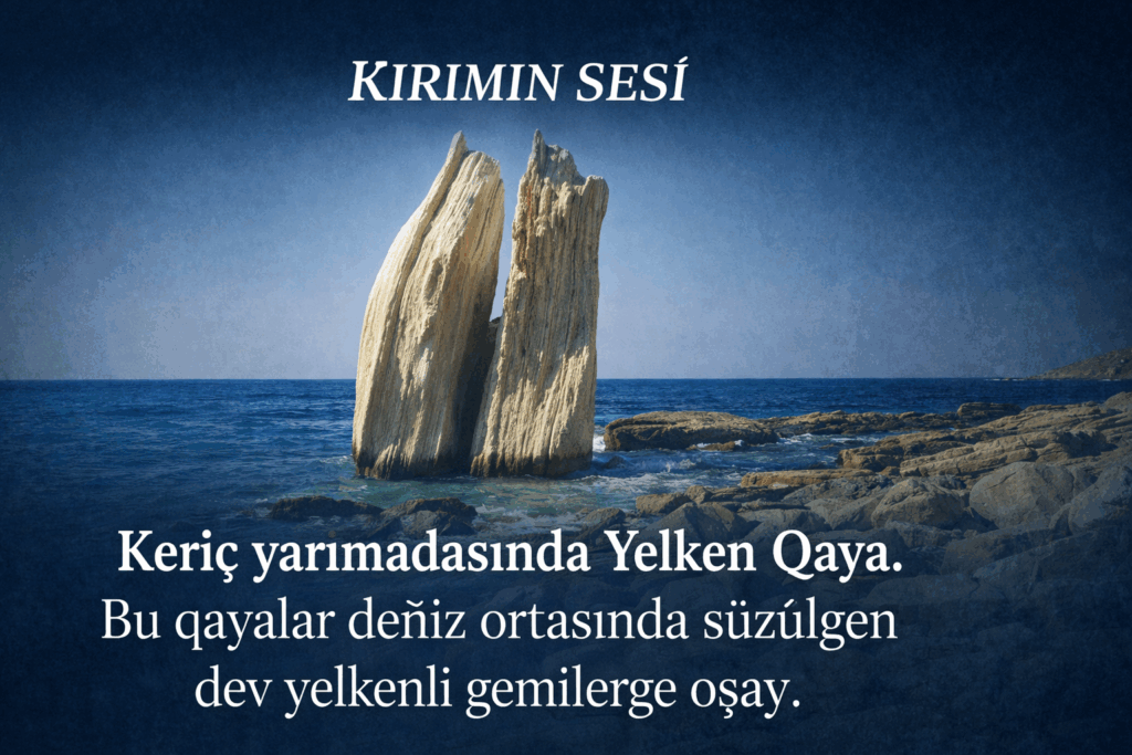 Keriç yarımadasında Yelken Qaya.  Bu qayalar uzaqtan deñiz ortasında süzülgen dev yelkenli gemilerge oşay.