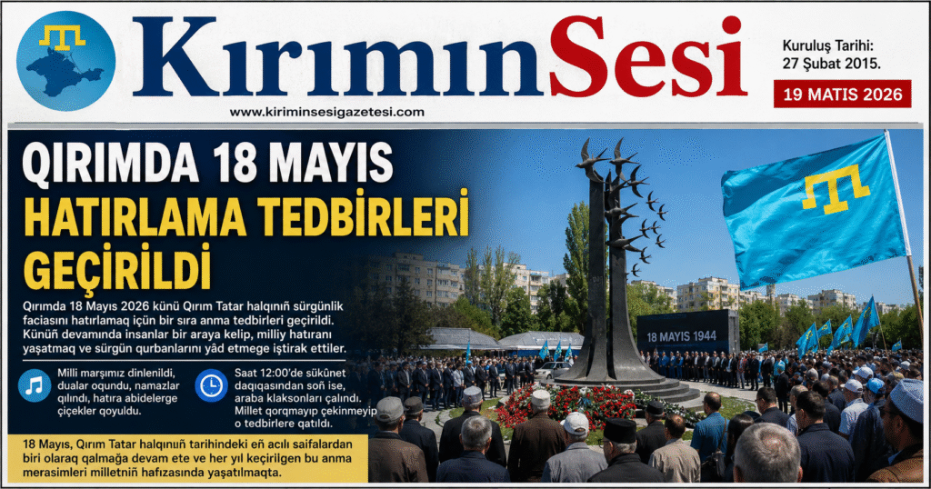Qırımda 18 Mayıs 2026 künü Qırım Tatar halqınıñ sürgünlik faciasını hatırlamaq içün bir sıra anma tedbirleri keçirildi. Künüñ devamında insanlar bir araya kelip, milliy hatıranı yaşatmaq ve sürgün qurbanlarını yâd etmege iştirak ettiler.