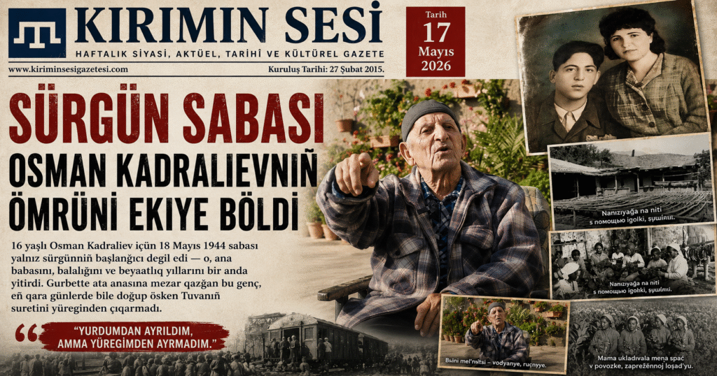 16 yaşlı Osman Kadraliev içün 18 Mayıs 1944 sabası yalnız sürgünniñ başlanğıcı degil edi o, ana babasını, balalığını ve beyaatlıq yıllarını bir anda yitirdi. Gurbette ata anasına mezar qazğan bu genç, eñ qara günlerde bile doğup ösken Tuvanıñ suretini yüreginden çıqarmadı.