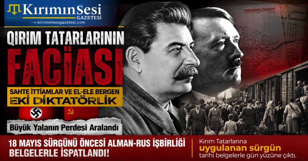 Qırım Tatarlarınıñ faciası Sahte ittiamlar ve el ele bergen eki diktatorlıq