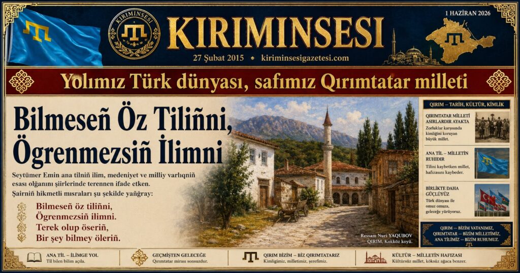 Bilmeseñ öz tiliñni,
Ögrenmezsiñ ilimni.
Terek olup öseriñ,
Bir şey bilmey öleriñ.