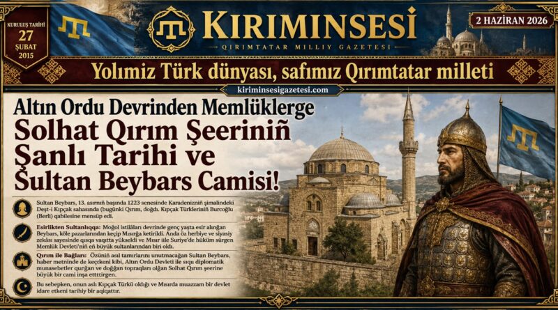 Altın Ordu Devrinden Memlüklerge Solhat-Qırım Şeeriniñ Şanlı Tarihi ve Sultan Beybars Camisi!
