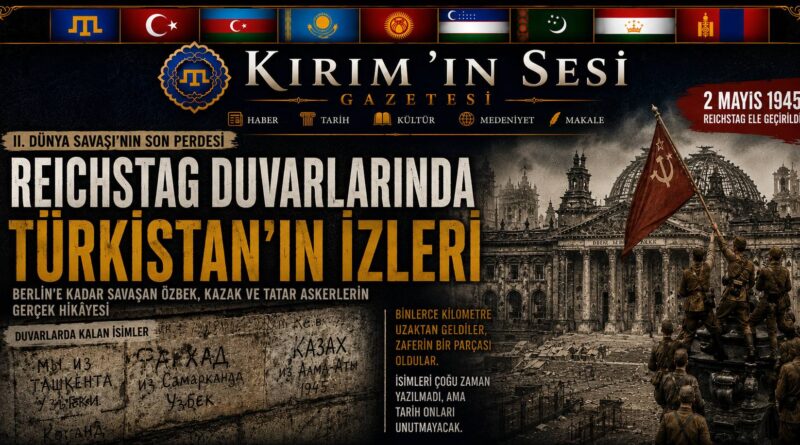 "Reichstag Duvarındaki Türkçe İsimler: Berlin'e Kadar Giden Türkistanlı Askerlerin İzleri"