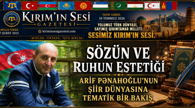 Sözün ve Ruhun Estetiği Arif Pənahoğlu’nun Şiir Dünyasına Tematik Bir Bakış