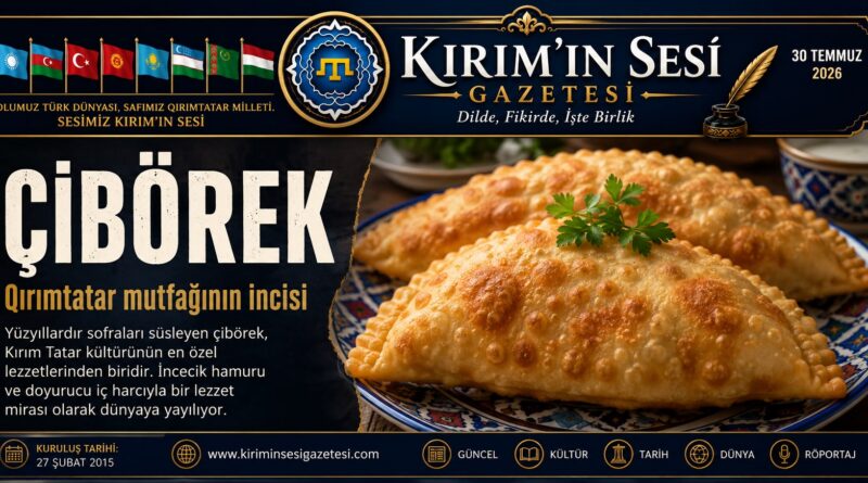 Çibörek – Qırım Tatar mutfağınıñ dünyaya tanınğan geleneksel lezzeti.