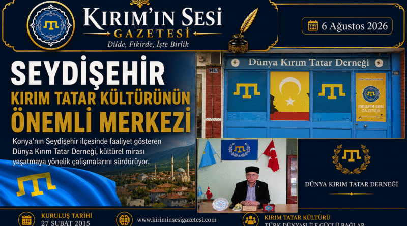 DÜNYA KIRIM TATARLARININ SESİ SEYDİŞEHİR’DEN YÜKSELİYOR