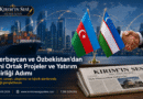 Azerbaycan ve Özbekistan’dan Ekonomik İşbirliğini Derinleştirme Adımı