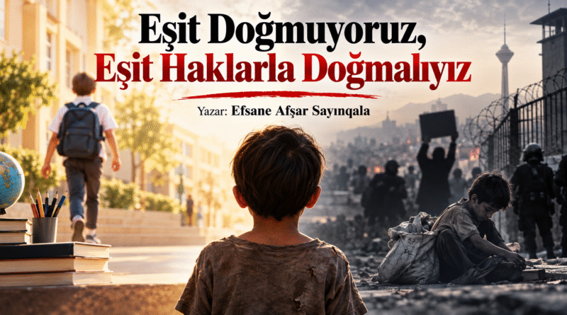 Eşit doğmuyoruz, eşit haklarla doğmalıyız efsane afşar sayınqala güney azerbaycan