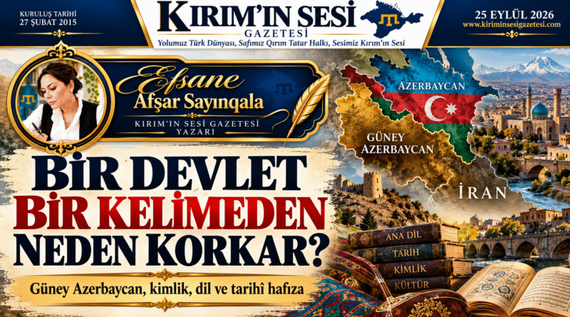 Bir Devlet Bir Kelimeden Neden Korkar? Güney Azerbaycan güney azerbaycan
